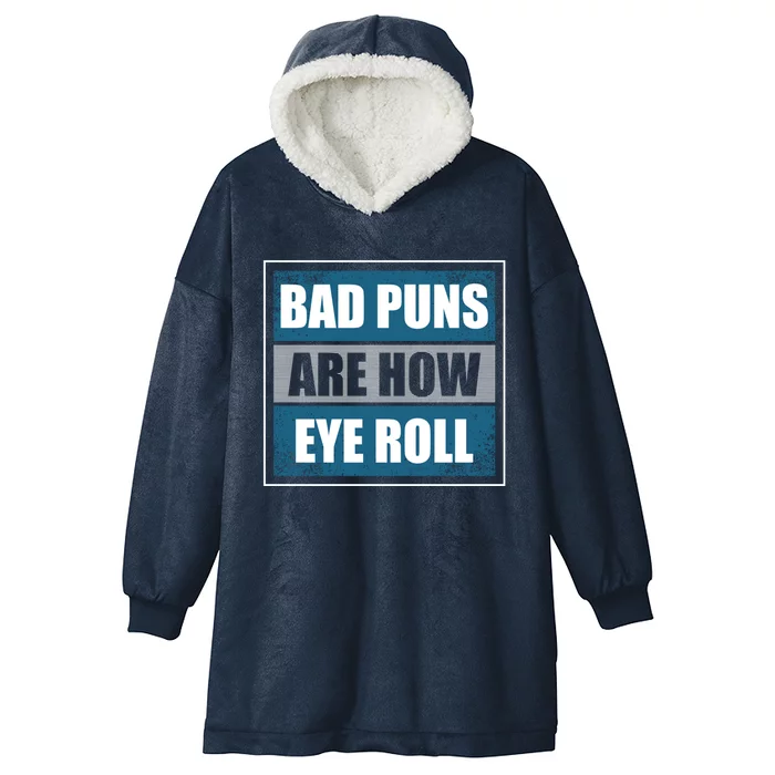 Bad Puns Are How Eye Roll Funny Father Daddy Dad Joke Cool Gift Hooded Wearable Blanket