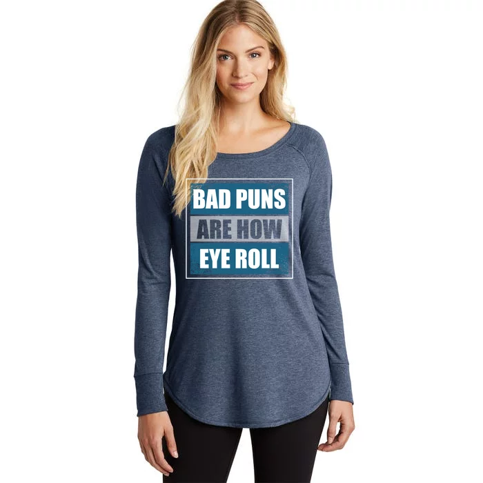 Bad Puns Are How Eye Roll Funny Father Daddy Dad Joke Cool Gift Women's Perfect Tri Tunic Long Sleeve Shirt