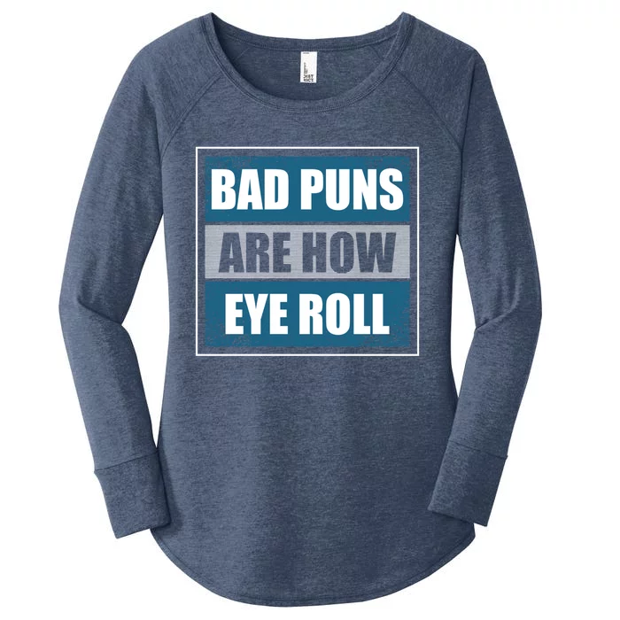 Bad Puns Are How Eye Roll Funny Father Daddy Dad Joke Cool Gift Women's Perfect Tri Tunic Long Sleeve Shirt