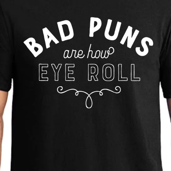 Bad Puns Are How Eye Roll Funny Joke White Version Cute Gift Pajama Set