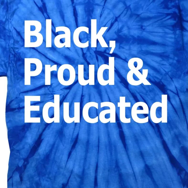 Black Proud And Educated African American Gift Tie-Dye T-Shirt