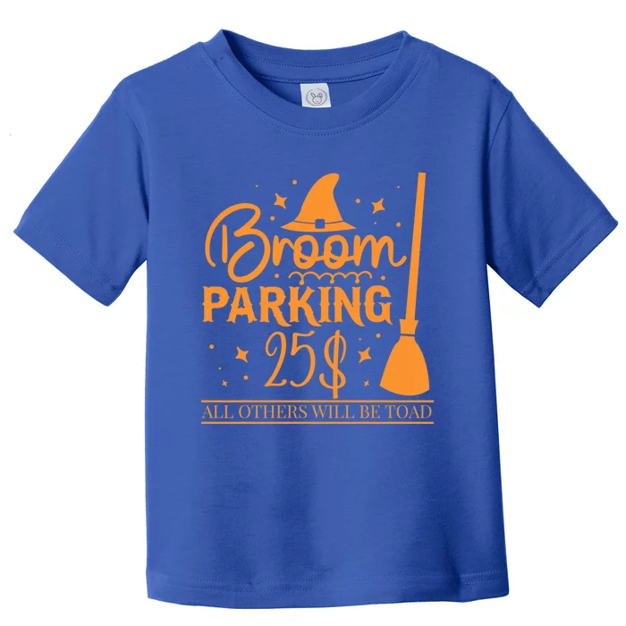 Broom Parking All Others Will Be Toad Unique Halloween Gift Toddler T-Shirt