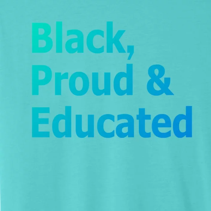 Black Proud And Educated African American Cool Gift ChromaSoft Performance T-Shirt