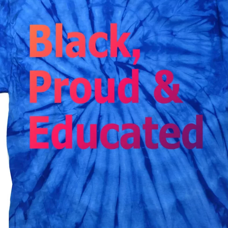 Black Proud And Educated African American Cool Gift Tie-Dye T-Shirt