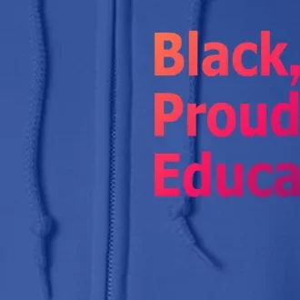 Black Proud And Educated African American Cool Gift Full Zip Hoodie