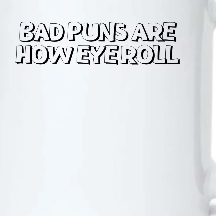 Bad Puns Are How Eye Roll Funny Father Humorist Black Color Changing Mug