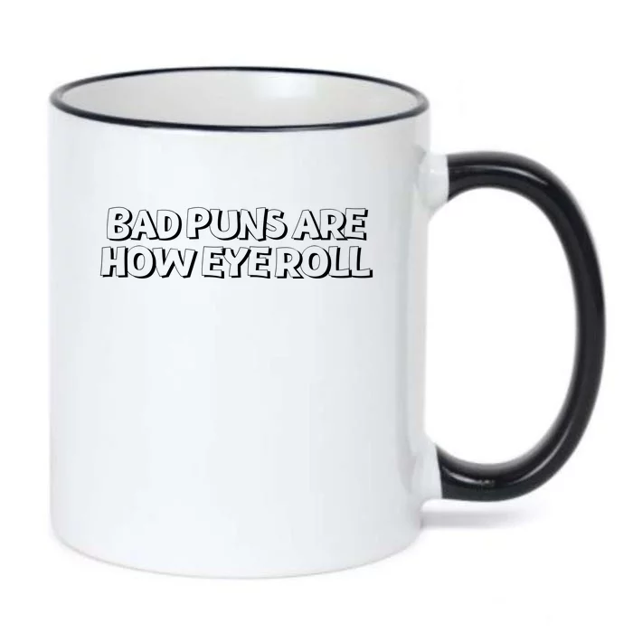 Bad Puns Are How Eye Roll Funny Father Humorist Black Color Changing Mug