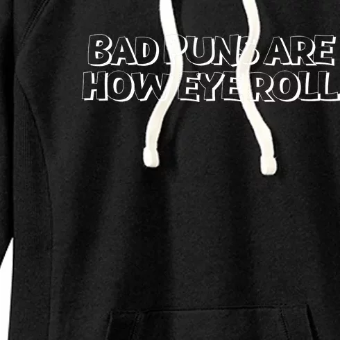 Bad Puns Are How Eye Roll Funny Father Humorist Women's Fleece Hoodie