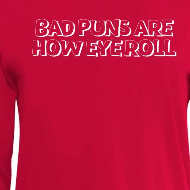 Bad Puns Are How Eye Roll Funny Father Humorist Womens Cotton Relaxed Long Sleeve T-Shirt