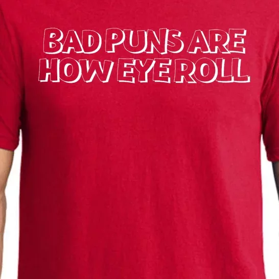 Bad Puns Are How Eye Roll Funny Father Humorist Pajama Set