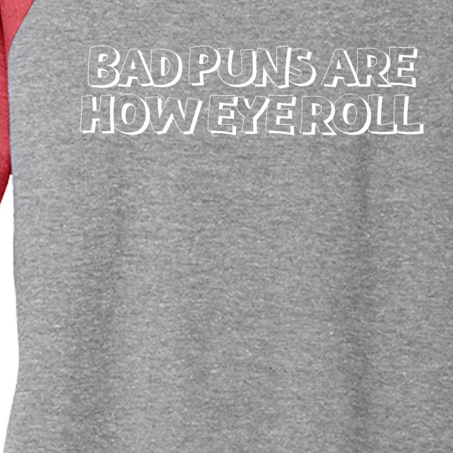 Bad Puns Are How Eye Roll Funny Father Humorist Women's Tri-Blend 3/4-Sleeve Raglan Shirt