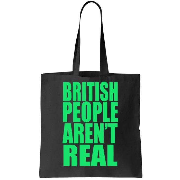 British People Aren’t Real Tote Bag