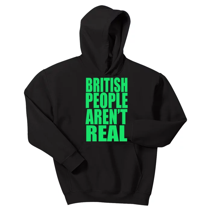 British People Aren’t Real Kids Hoodie