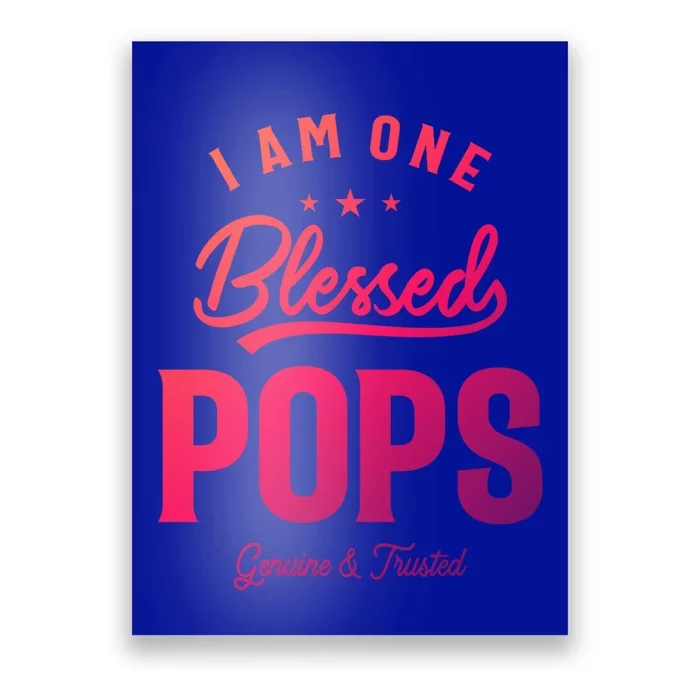 Blessed Pops A Dad Grandpas Pride Dad Grandpa Cool Gift Poster