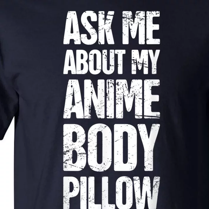 Body Pillow Anime Weeaboo Waifu Tall T-Shirt