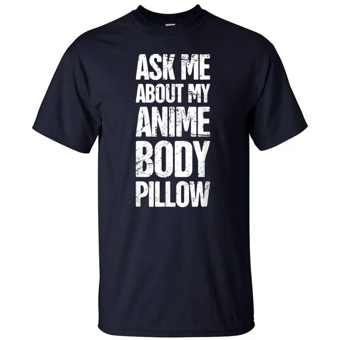 Body Pillow Anime Weeaboo Waifu Tall T-Shirt