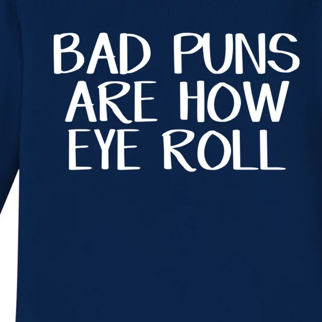 Bad Puns Are How Eye Roll Great Gift Baby Long Sleeve Bodysuit