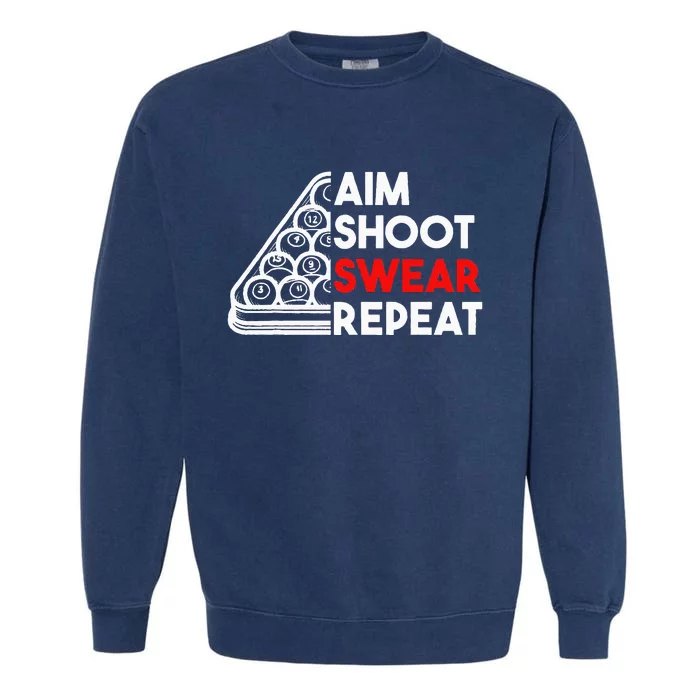 Billiard Pool Aim Shoot Swear Repeat Garment-Dyed Sweatshirt