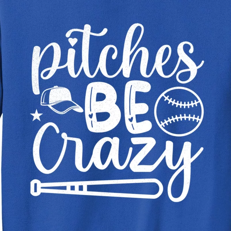 Baseball Pitches Be Crazy Sport Humor Gift Tall Sweatshirt