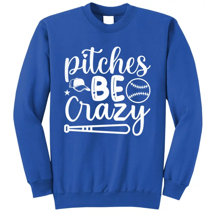 Baseball Pitches Be Crazy Sport Humor Gift Tall Sweatshirt