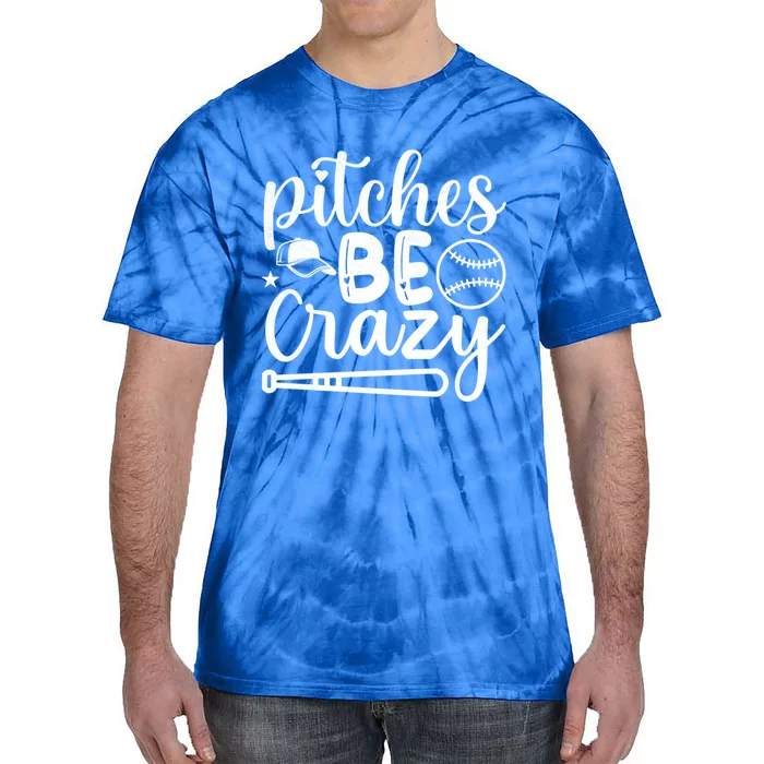 Baseball Pitches Be Crazy Sport Humor Gift Tie-Dye T-Shirt