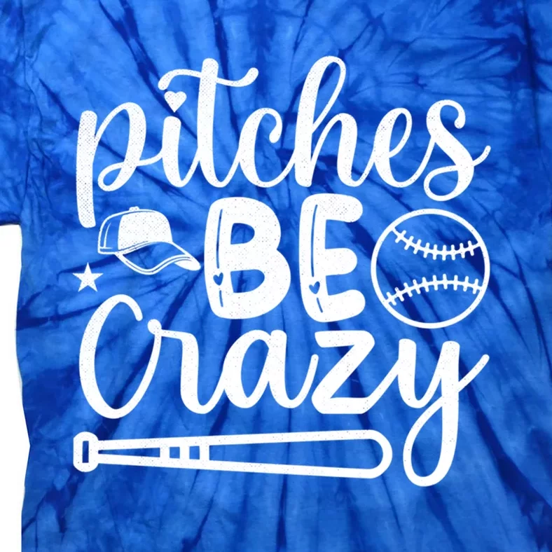 Baseball Pitches Be Crazy Sport Humor Gift Tie-Dye T-Shirt