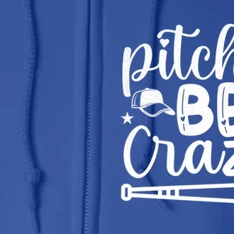 Baseball Pitches Be Crazy Sport Humor Gift Full Zip Hoodie