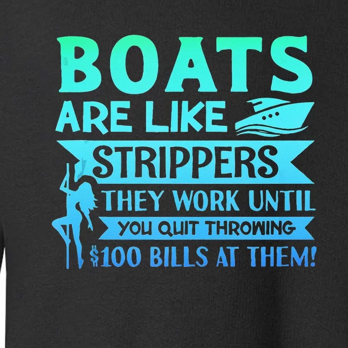 Boats Pun Boats Are Like Strippers Boat Owner Toddler Sweatshirt