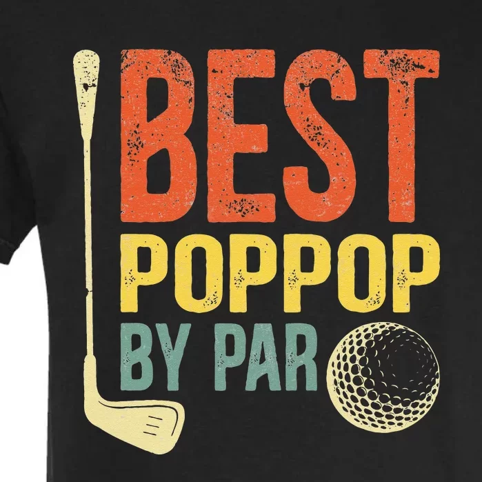 Best Poppop By Par Father's Day Golf Gift Grandpa Garment-Dyed Heavyweight T-Shirt