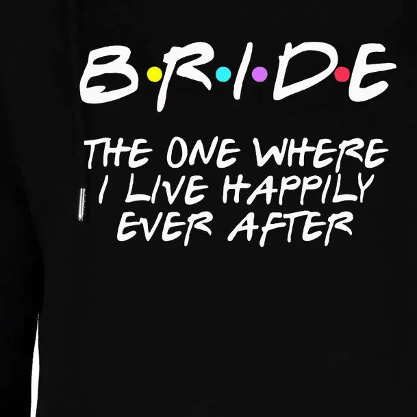 Bachelorette Party Bride The One Where I Live Happily Womens Funnel Neck Pullover Hood