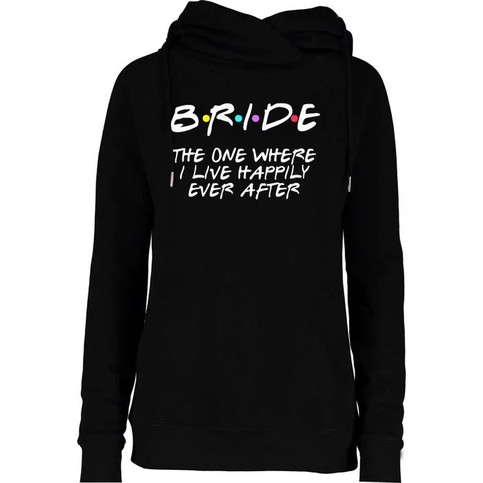 Bachelorette Party Bride The One Where I Live Happily Womens Funnel Neck Pullover Hood