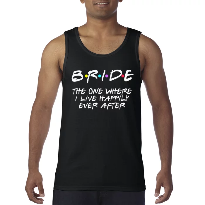 Bachelorette Party Bride The One Where I Live Happily Tank Top