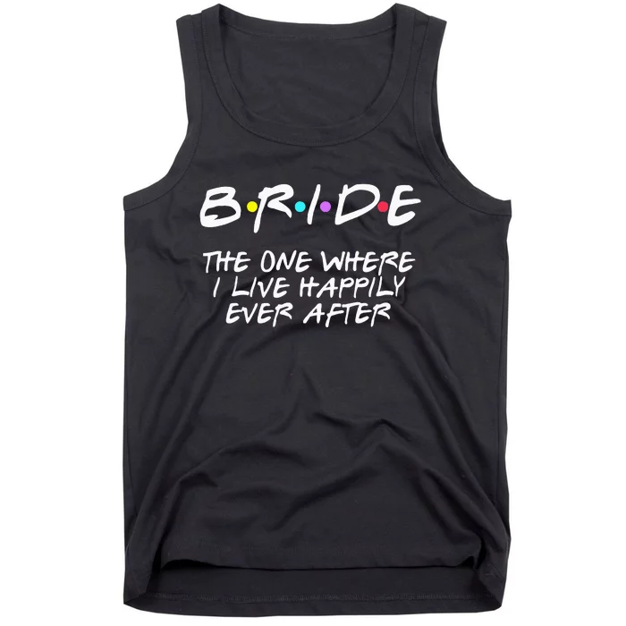 Bachelorette Party Bride The One Where I Live Happily Tank Top