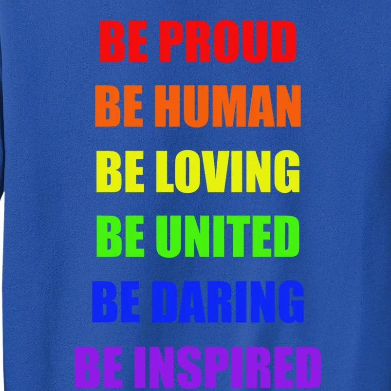 Be Proud Be Hu Be Loving Gift Tall Sweatshirt