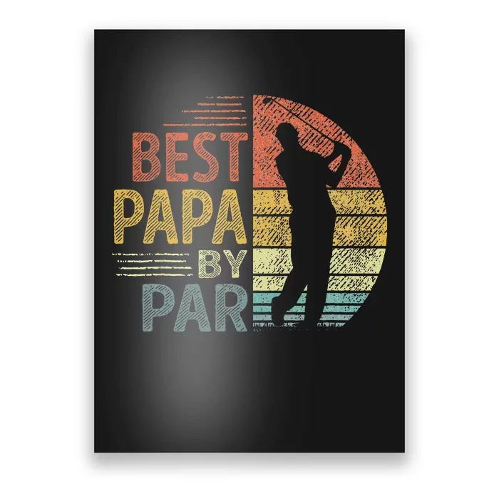 Best Papa By Par Fathers Day Golf Gift Grandpa Poster