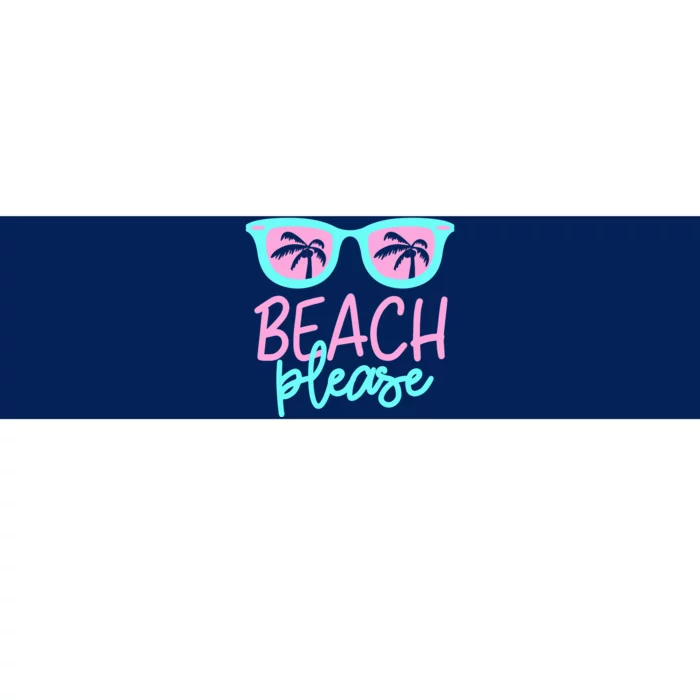 Beach Please Bumper Sticker