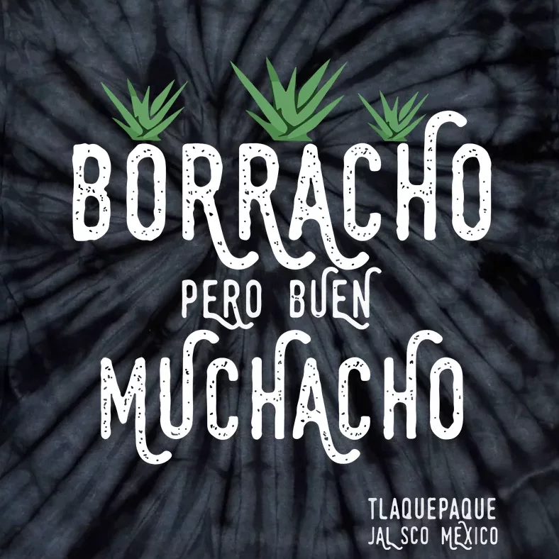 Borracho Pero Buen Muchacho Mexico Saying Tie-Dye T-Shirt