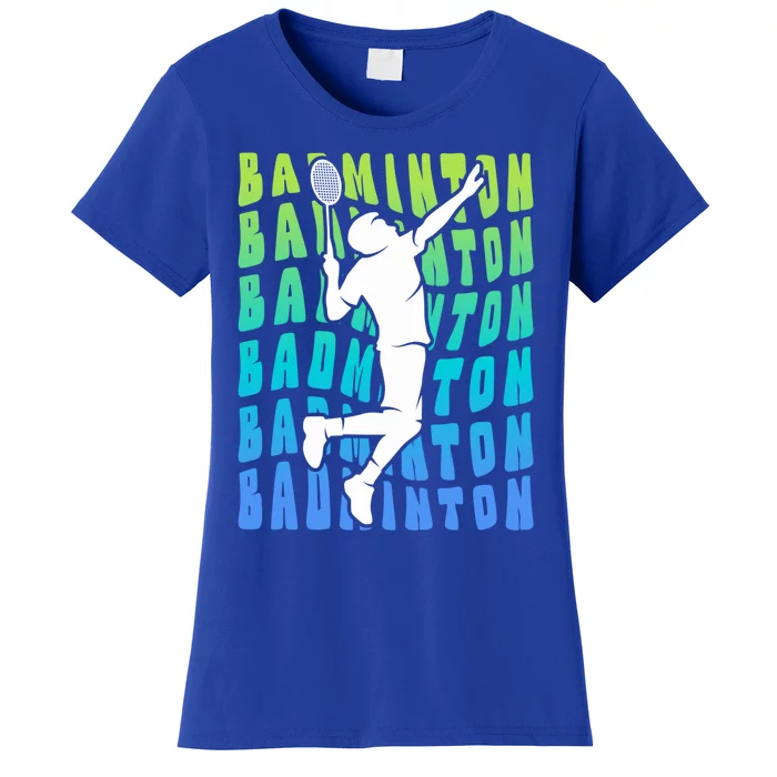 Badminton Player Badminton Funny Gift Women's T-Shirt