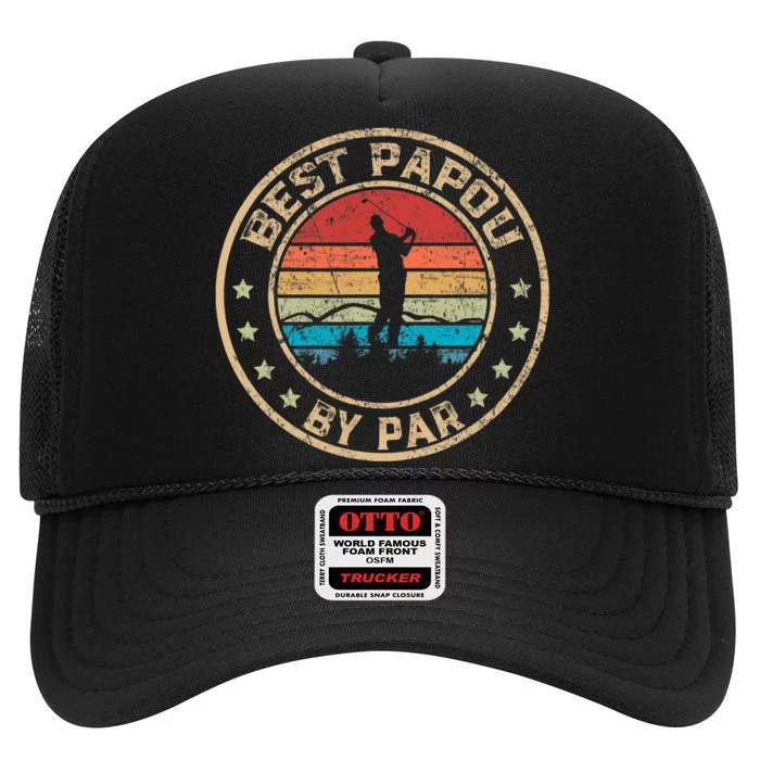 Best Papou By Par Fathers Day Golf Golfing High Crown Mesh Trucker Hat