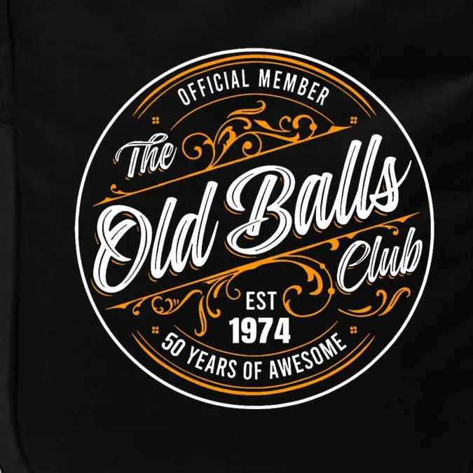 Birthday Party Birthday Crew O.Fficial Member The Old Balls Club Est 1974 Impact Tech Backpack