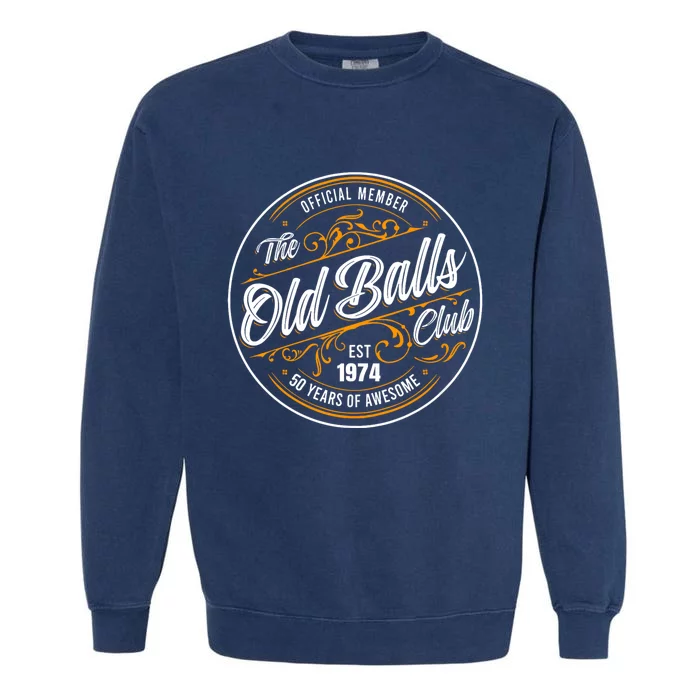 Birthday Party Birthday Crew O.Fficial Member The Old Balls Club Est 1974 Garment-Dyed Sweatshirt