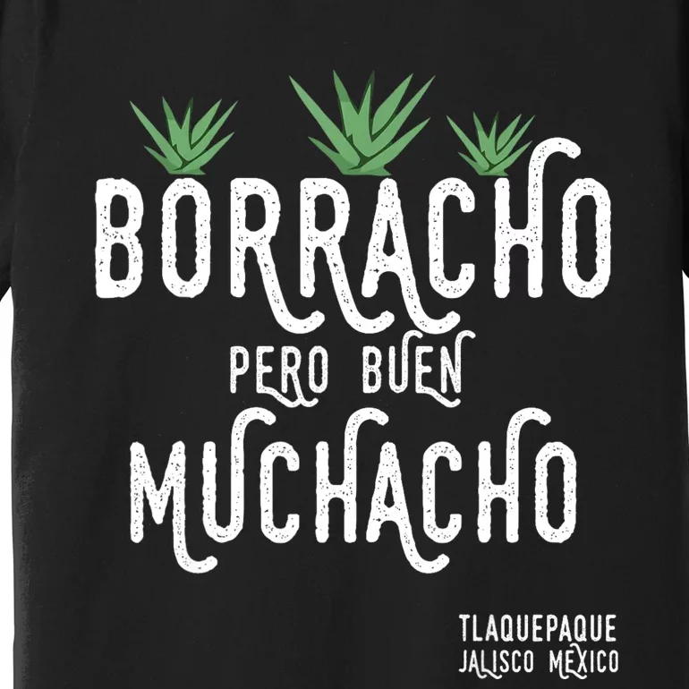 Borracho Pero Buen Muchacho Mexico Saying Premium T-Shirt