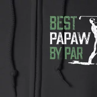 Best Papaw By Par Fathers Day Gifts Golf Lover Full Zip Hoodie