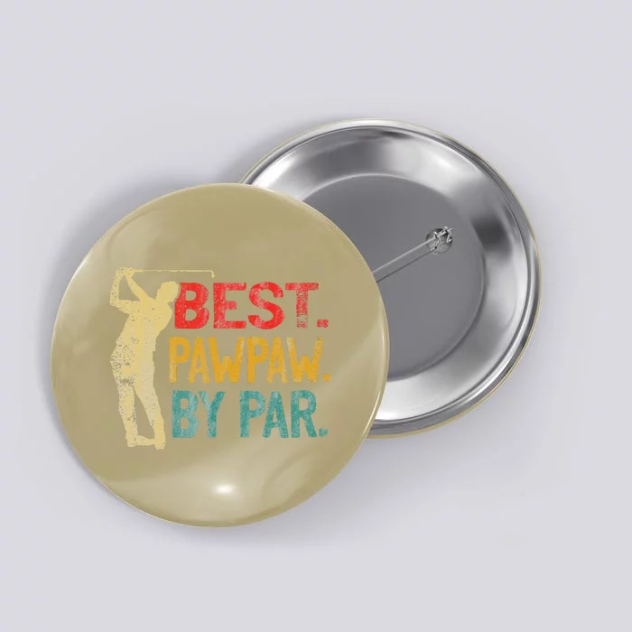 Best Pawpaw By Par Retro Fathers Day Golf Grandpa Button