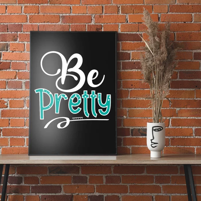 Be Pretty Poster