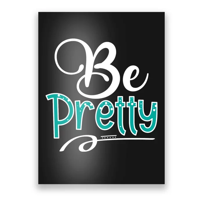 Be Pretty Poster