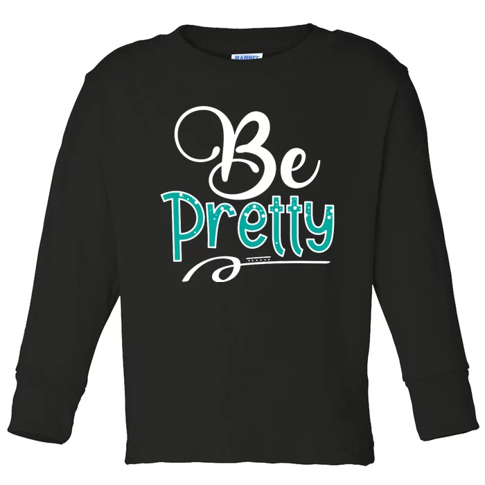 Be Pretty Toddler Long Sleeve Shirt