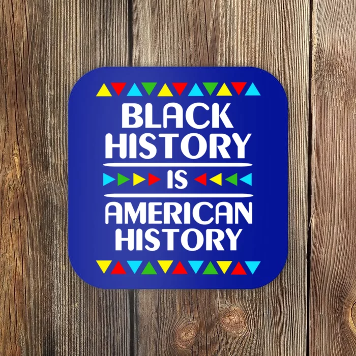 Black Pride Black History Is American History Gift Coaster