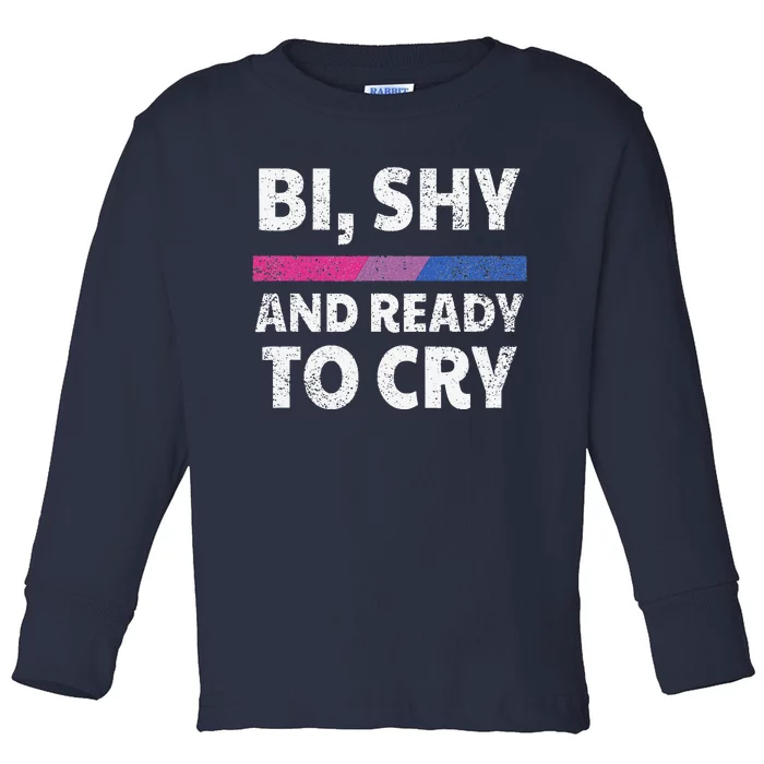 Bisexual Pride Bi, Shy And Ready To Cry Toddler Long Sleeve Shirt