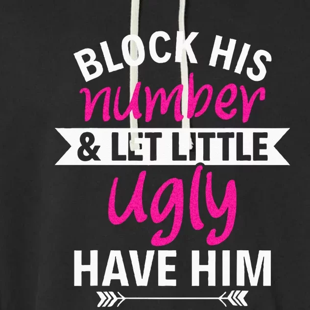 Breakup Party Block His Number And Let Lil Ugly Have Him Garment-Dyed Fleece Hoodie